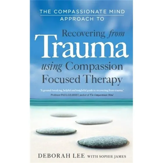 The Compassionate Mind Approach to Recovering from Trauma - Bog