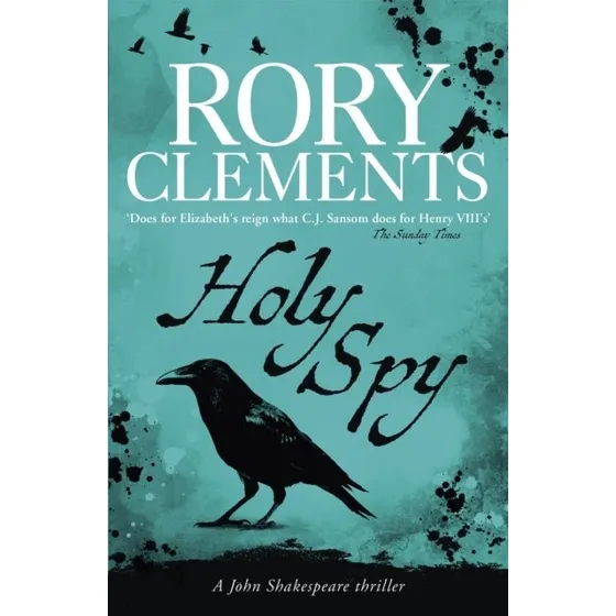 Rory Clements: Holy Spy - Tudor spændingsroman