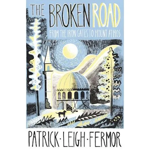 Patrick Leigh Fermor: The Broken Road (Bog)