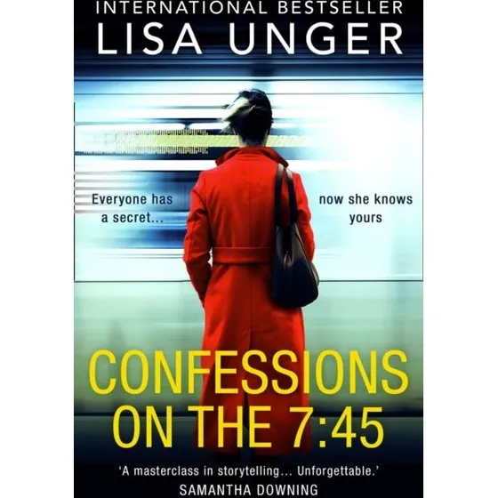 Lisa Unger: Confessions on the 7:45