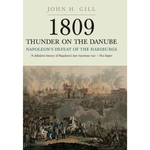 John H. Gill: 1809 Thunder on the Danube, Vol. I - Bog