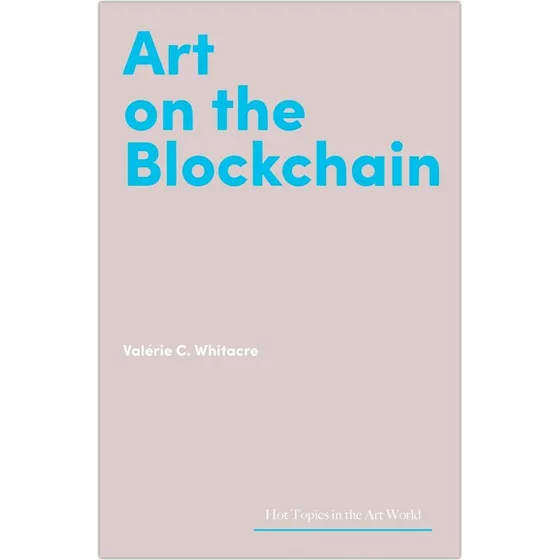 Art on the Blockchain - Valérie C. Whitacre