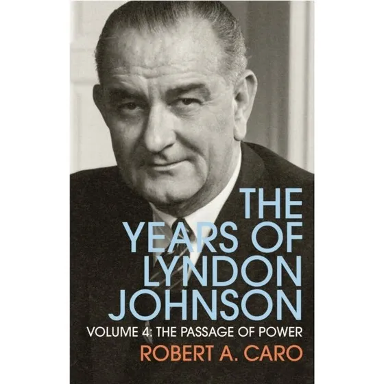 Robert A. Caro: The Passage of Power