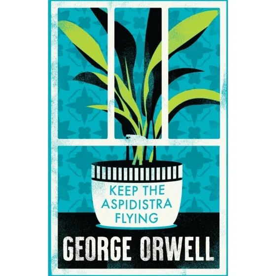 Alma Classics: Keep the Aspidistra Flying - George Orwell