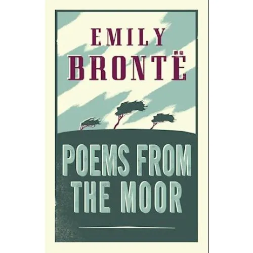 Emily Brontë - Poems from the Moor (Annotated Edition)