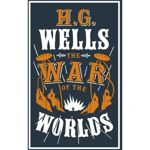 H. G. Wells: The War of the Worlds - Alma Classics