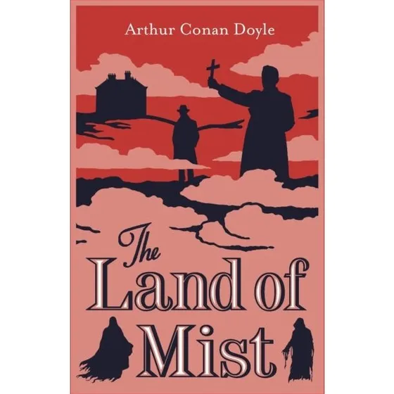 Arthur Conan Doyle: The Land of Mist