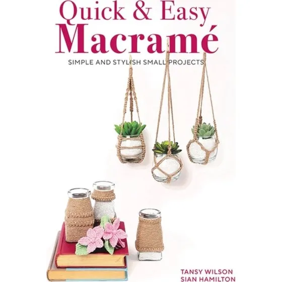 Quick & Easy Macrame - Bog med 12 kreative projekter