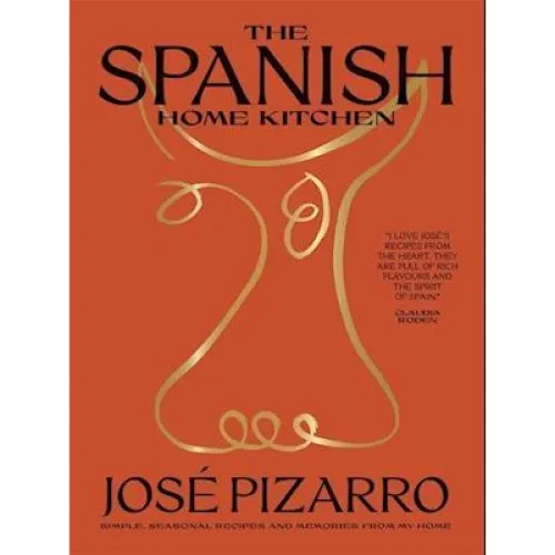 José Pizarro: The Spanish Home Kitchen
