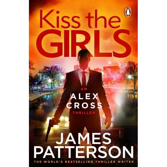 Kiss the Girls - James Patterson (Alex Cross)