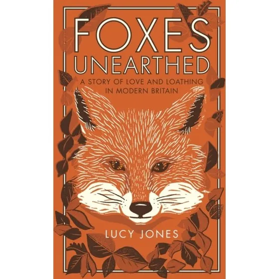 Foxes Unearthed af Lucy Jones
