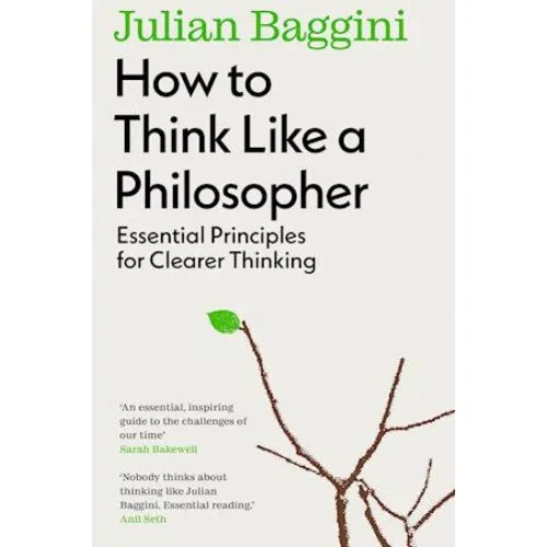 Julian Baggini: How to Think Like a Philosopher - Bog