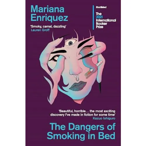 Mariana Enriquez: The Dangers of Smoking in Bed - Bog
