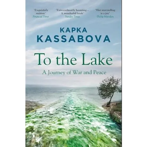 Kapka Kassabova: 'To the Lake' - Bog