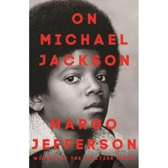 On Michael Jackson - Margo Jefferson