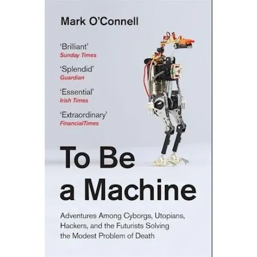 To Be a Machine - Mark O'Connell - Bog