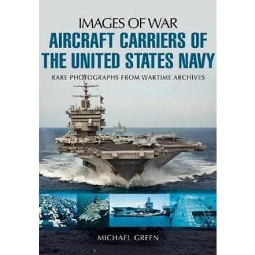 Michael Green: Aircraft Carriers of the United States Navy
