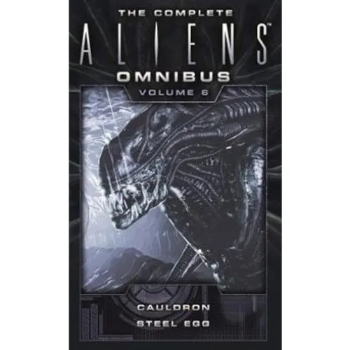 The Complete Aliens Omnibus Vol. 6: Cauldron & Steel Egg