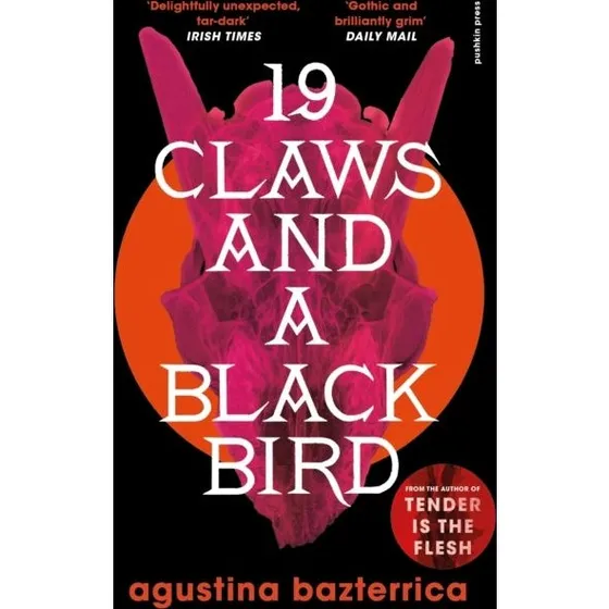 Nineteen Claws and a Black Bird - Agustina Bazterrica