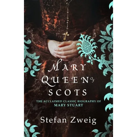 Stefan Zweig: Mary Queen of Scots