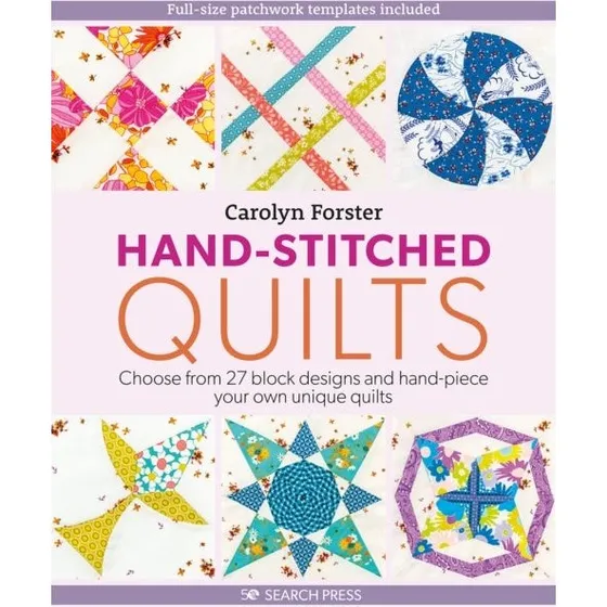 Carolyn Forster: The Easy Guide to Making Hand-Stitched Quilts