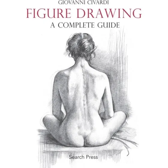 Giovanni Civardi: Figure Drawing a Complete Guide