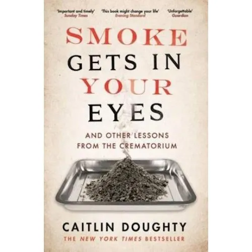 Caitlin Doughty: Smoke Gets in Your Eyes (Bog)