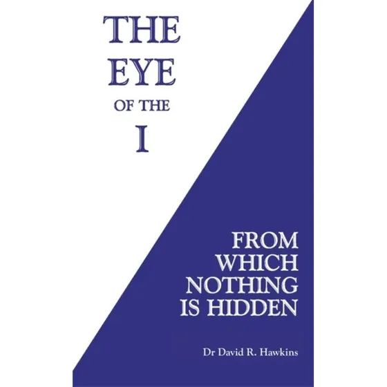 David R. Hawkins: The Eye of the I