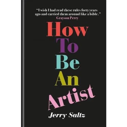 Jerry Saltz: How to Be an Artist - Bog