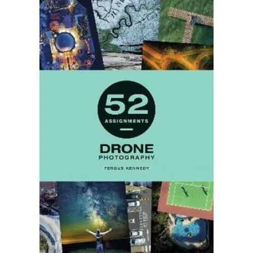 52 Assignments: Drone Photography - Fergus Kennedy (Bog)