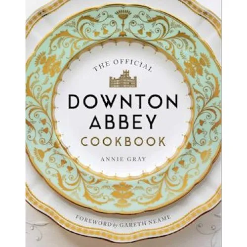 The Official Downton Abbey Cookbook - Annie Gray & Laurence Anholt