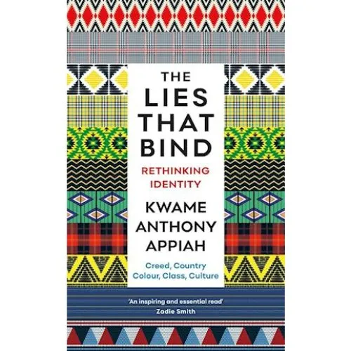Kwame Anthony Appiah: The Lies That Bind - Bog