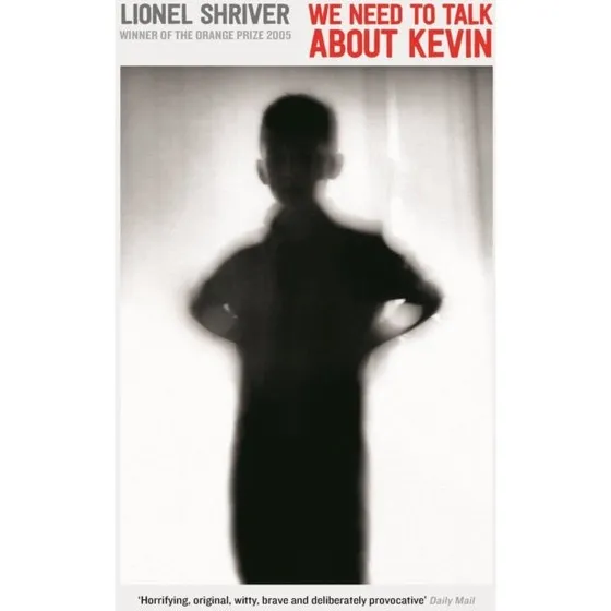 We Need to Talk About Kevin - Lionel Shriver