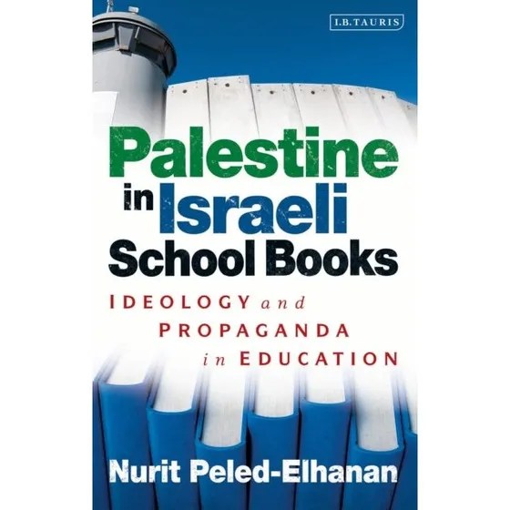 Palestine in Israeli School Books - Nurit Peled-Elhanan