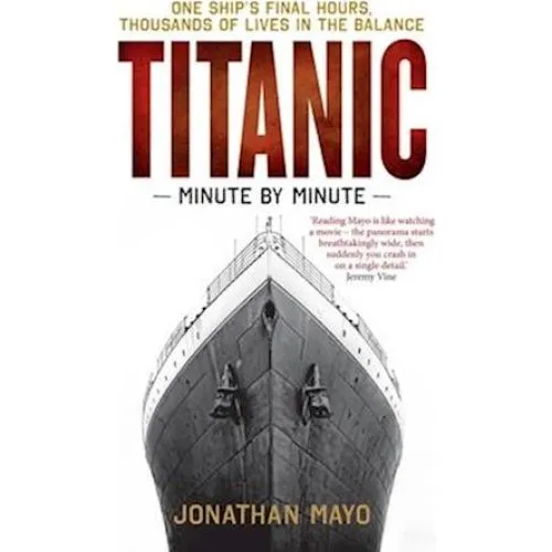 Titanic: Minute by Minute - Jonathan Mayo (Bog)