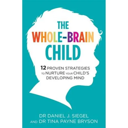 The Whole-Brain Child - Daniel Siegel & Tina Payne Bryson (Bog)