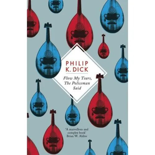 Philip K. Dick: Flow My Tears, The Policeman Said - Bog