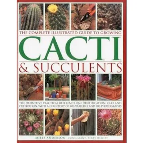 Complete Illustrated Guide to Growing Cacti and Succulents - Bog