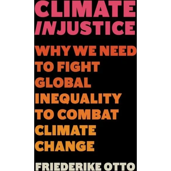Friederike Otto: Climate Injustice - Bog