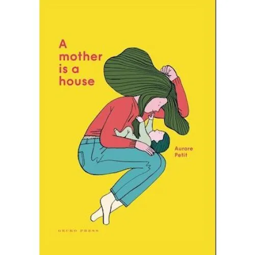 Aurore Petit - A Mother Is a House - Billedbog