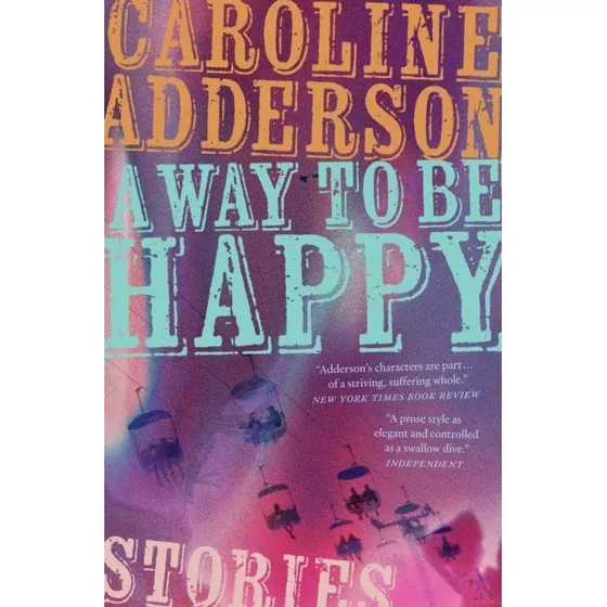 A Way To Be Happy - Caroline Adderson
