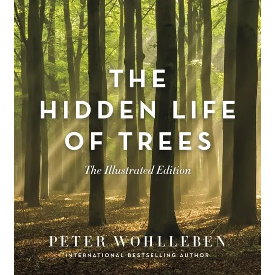 Peter Wohlleben: The Hidden Life of Trees (Illustrated Edition)