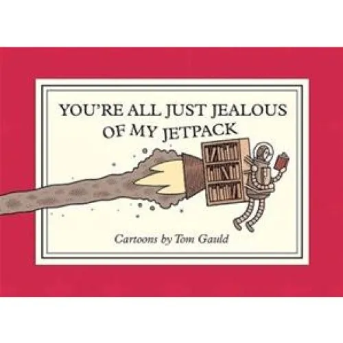 Tom Gauld: You're All Just Jealous of My Jetpack - Bog