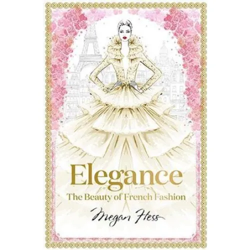 Megan Hess - Elegance: The Beauty of French Fashion (Bog)