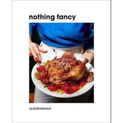 Alison Roman: Nothing Fancy - Bog
