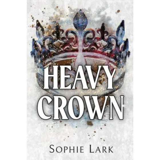 Sophie Lark: Heavy Crown