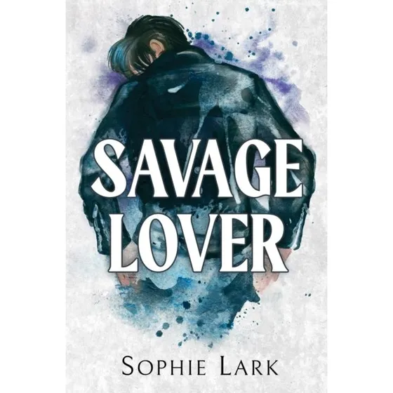 Sophie Lark - Savage Lover (Roman)
