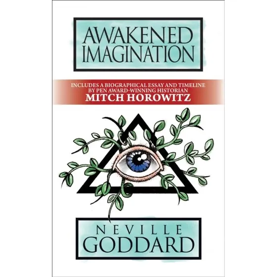 Awakened Imagination - Neville Goddard & Mitch Horowitz