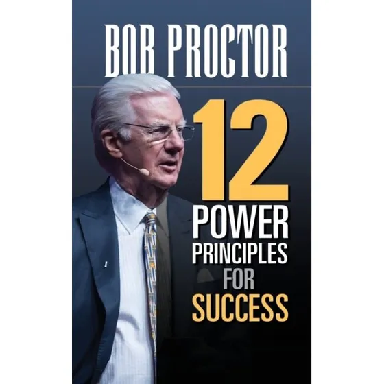 Bob Proctor: 12 Power Principles for Success