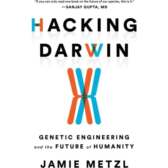 Jamie Metzl: Hacking Darwin